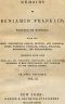 [Gutenberg 40236] • Memoirs of Benjamin Franklin; Written by Himself. [Vol. 2 of 2] / With his Most Interesting Essays, Letters, and Miscellaneous Writings; Familiar, Moral, Political, Economical, and Philosophical, Selected with Care from All His Published Productions, and Comprising Whatever Is Most Entertaining and Valuable to the General Reader